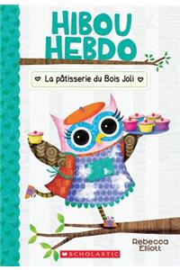 Hibou Hebdo: N° 7: La Pâtisserie Du Bois Joli