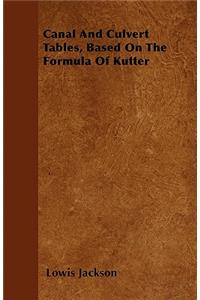 Canal And Culvert Tables, Based On The Formula Of Kutter