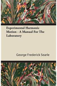 Experimental Harmonic Motion - A Manual For The Laboratory