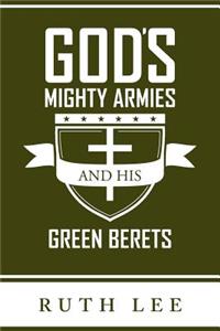 Gods Mighty Armies and His Green Berets