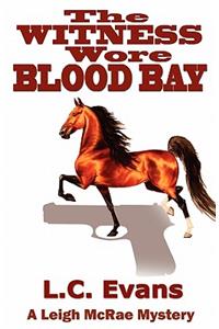 The Witness Wore Blood Bay