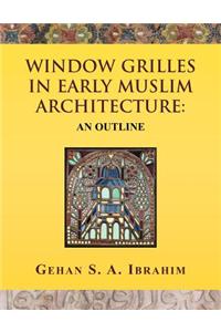 Window Grilles in Early Muslim Architecture