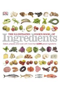 The Illustrated Cook's Book of Ingredients