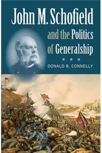 John M. Schofield and the Politics of Generalship