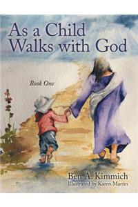 As a Child Walks with God: Book One