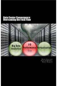 Data Center Convergence - Overcoming the Fatal Flaw