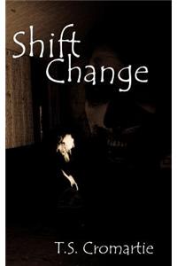 Shift Change