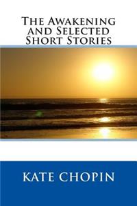 The Awakening and Selected Short Stories