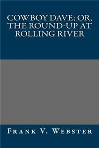 Cowboy Dave; Or, the Round-Up at Rolling River