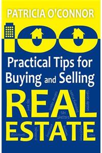 100 Practical Tips for Buying and Selling Real Estate