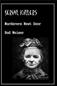 Serial Killers Murderers Next Door