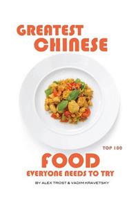 Greatest Chinese Food Everyone Needs to Try