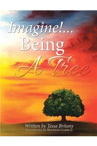 Imagine!...Being a Tree