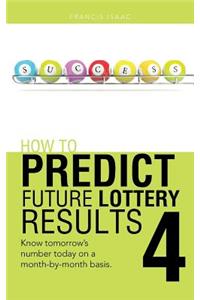 How to Predict Future Lottery Results Book 4