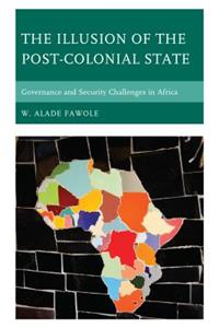 The Illusion of the Post-Colonial State