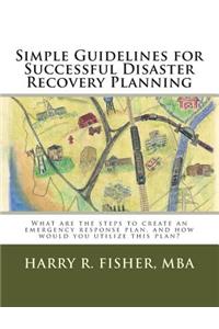 Simple Guidelines for Successful Disaster Recovery Planning