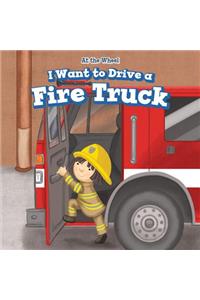 I Want to Drive a Fire Truck