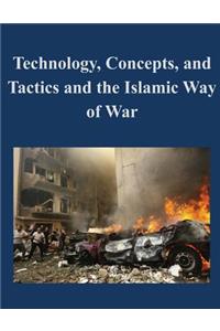 Technology, Concepts, and Tactics and the Islamic Way of War