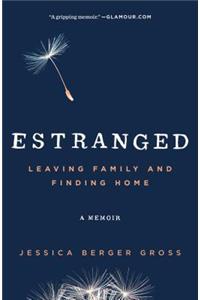 Estranged: Leaving Family and Finding Home