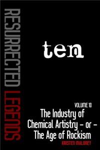 Volume X: The Industry of Chemical Artistry or the Age of Rockism