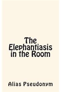 The Elephantiasis in the Room