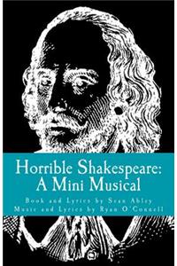 Horrible Shakespeare: A Mini Musical