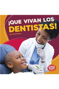 ¡Que Vivan Los Dentistas! (Hooray for Dentists!)
