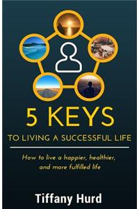 5 Keys to Living a Successful Life