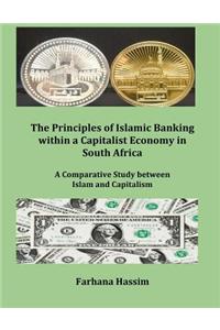 Principles of Islamic Banking within a Capitalist Economy in South Africa (Author's original work) (Discard all other publications with this Title-Author)
