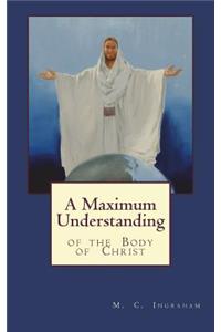 Maximum Understanding of the Body of Christ