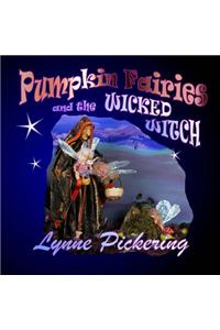 Pumpkin Fairies and the Wicked Witch.