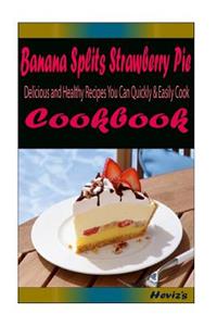 Banana Splits Strawberry Pie