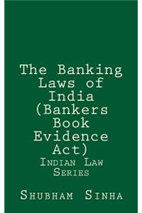 The Banking Laws of India (Bankers Book Evidence Act)