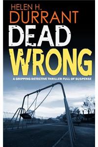 DEAD WRONG a gripping detective thriller full of suspense