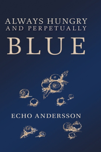 Always Hungry and Perpetually Blue