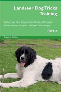 Landseer Dog Tricks Training Landseer Dog Tricks & Games Training Tracker & Workbook. Includes: Landseer Dog Multi-Level Tricks, Games & Agility. Part 2
