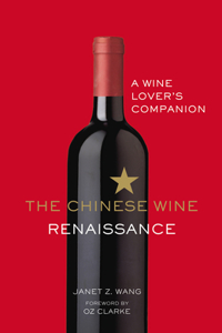 Chinese Wine Renaissance: A Wine Lover#s Companion