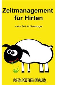 Zeitmanagement Fur Hirten: Mehr Zeit Fur Seelsorger