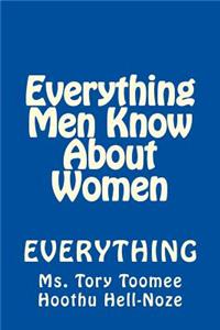 Everything Men Know about Women: Yes-Everything