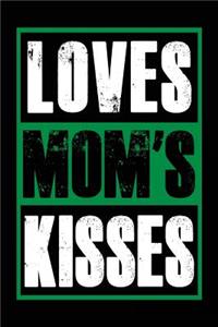 Loves Mom's Kisses