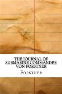 The Journal of Submarine Commander von Forstner