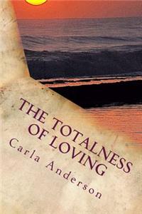 The Totalness of Loving