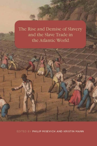 Rise and Demise of Slavery and the Slave Trade in the Atlantic World