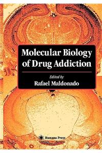 Molecular Biology of Drug Addiction