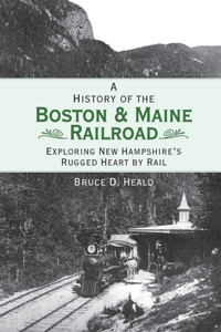 A History of the Boston and Maine Railroad