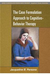 The Case Formulation Approach to Cognitive-Behavior Therapy