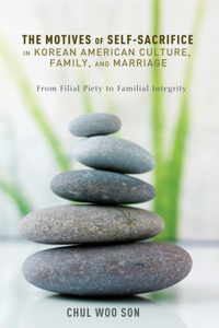Motives of Self-Sacrifice in Korean American Culture, Family, and Marriage