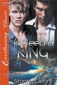 To Keep a King [Venusian Trilogy 2] (Siren Publishing Everlasting Classic Manlove)