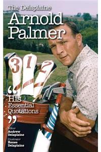The Delaplaine Arnold Palmer - His Essential Quotations