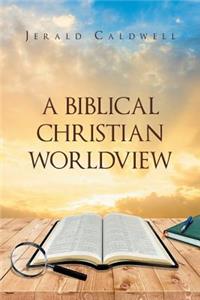 A Biblical Christian Worldview